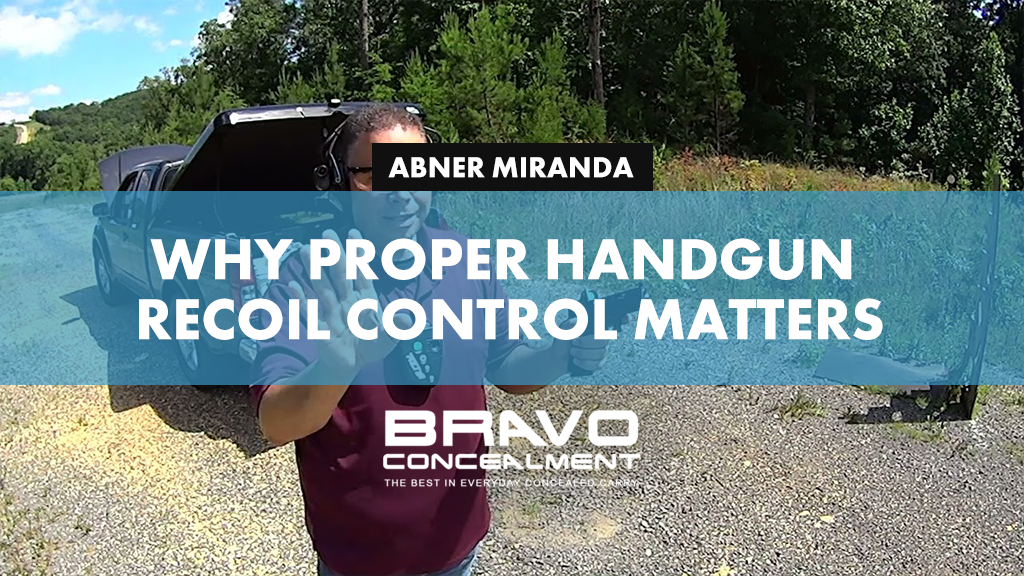 Why Proper Handgun Recoil Control Matters Bravo Concealment