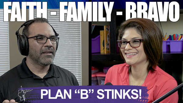 Faith, Family & Bravo - Plan “B” Stinks!