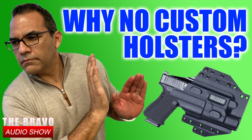 Why We Don’t Offer Bravo Custom Holsters