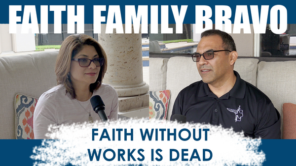 Faith Without Works - Faith, Family, Bravo