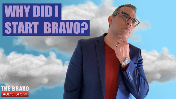 Why I Started Bravo