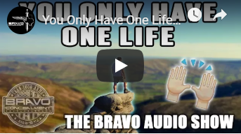 You Only Have One Life, Own It! - The Bravo Audio Show Podcast
