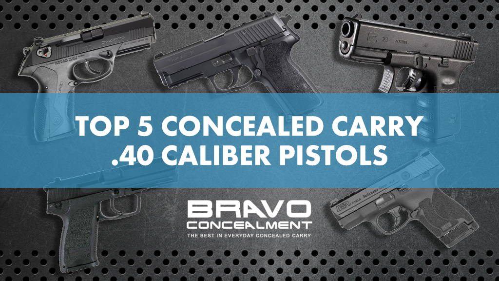 Top 5 Concealed Carry .40 Caliber Pistols Bravo Concealment