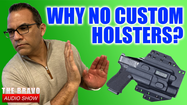 Why We Don’t Offer Bravo Custom Holsters