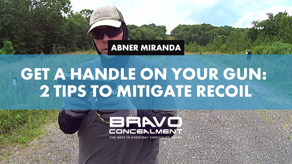 Get a Handle On Your Gun 2 Tips To Mitigate Recoil Bravo Concealment