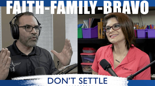 Don’t Settle - Faith, Family, Bravo