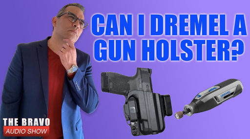 Can I Dremel My Bravo Holster?
