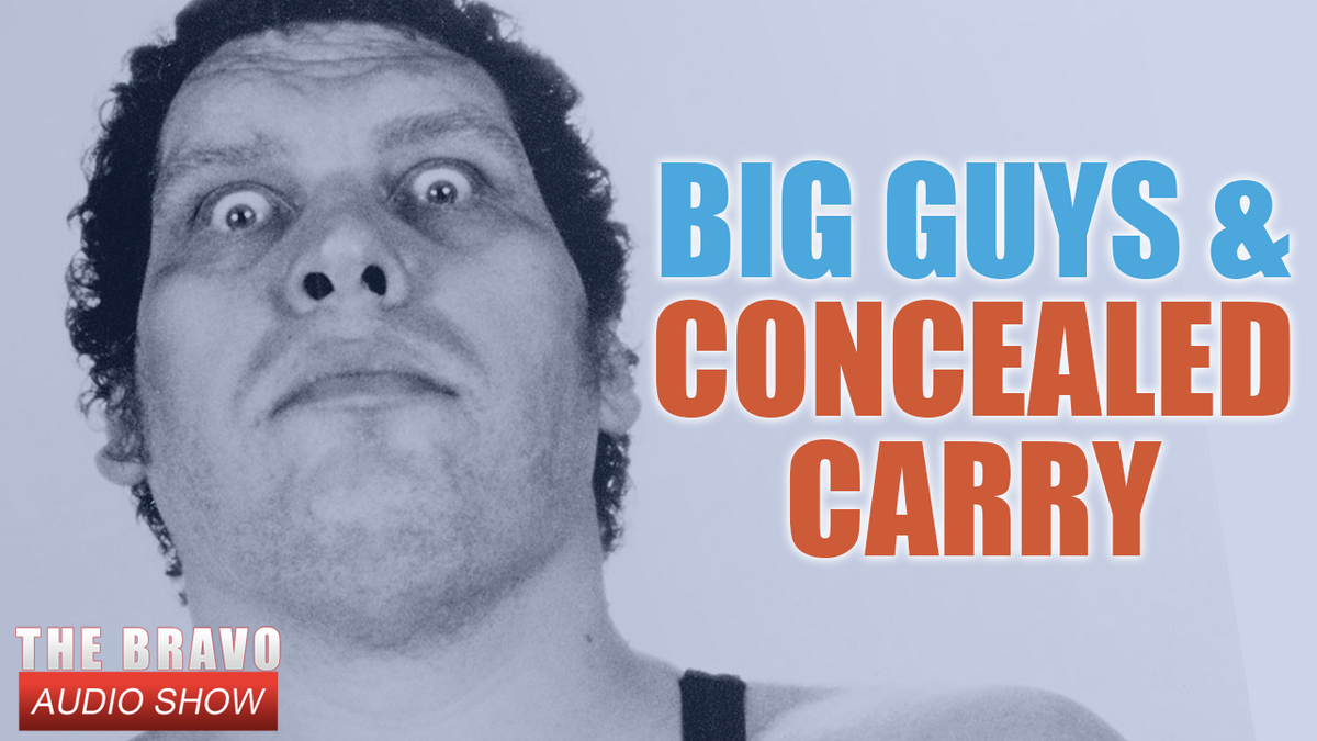 BIG GUYS AND CONCEALED CARRY Bravo Concealment