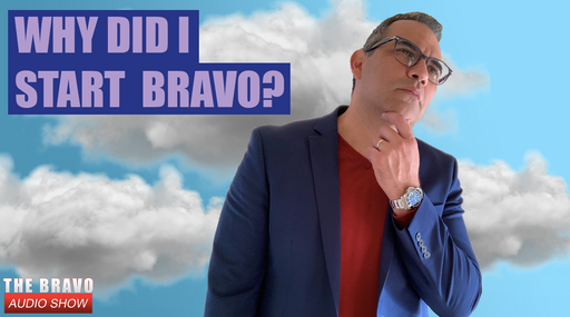 Why I Started Bravo